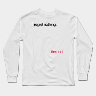 I regret nothing Long Sleeve T-Shirt